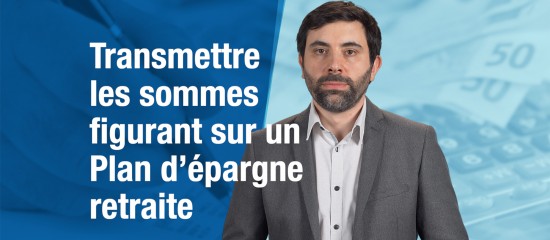 La clause qui désigne les bénéficiaires des sommes épargnées sur un Plan d’épargne retraite en cas de décès de l’assuré doit être rédigée avec le plus grand soin.