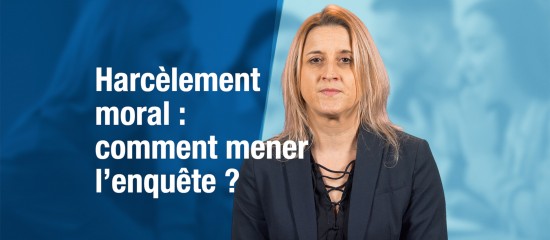 L’enquête visant à établir la réalité de faits de harcèlement moral dans l’entreprise peut être menée à l’insu du salarié concerné.