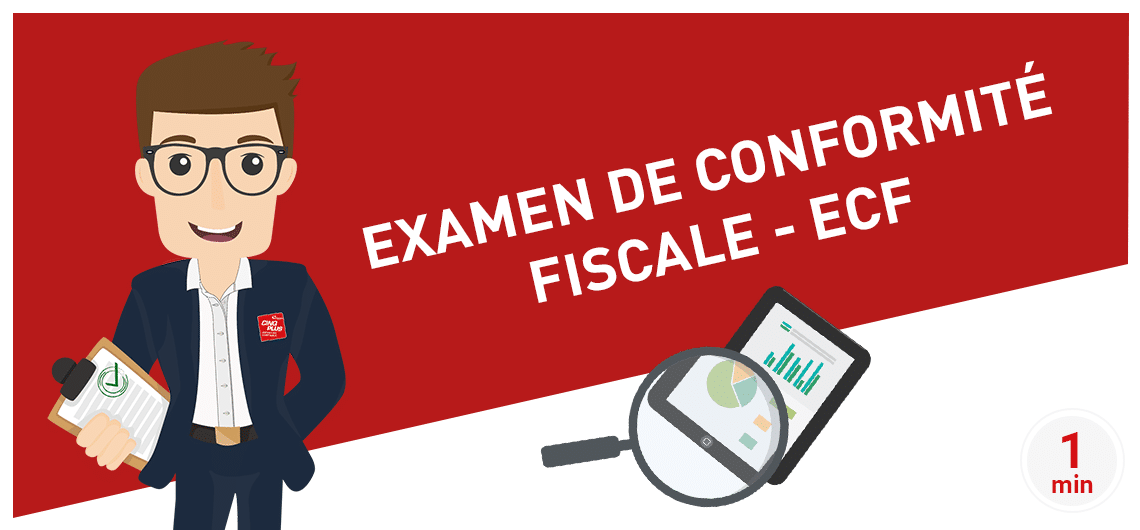Examen de conformité fiscale - ECF : sécurisez vos déclarations !